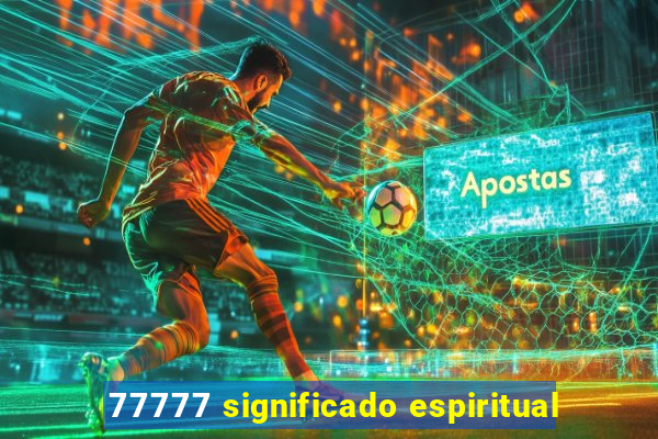 77777 significado espiritual